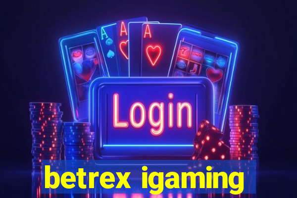 betrex igaming