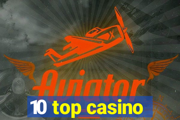 10 top casino