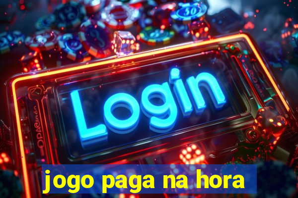 jogo paga na hora