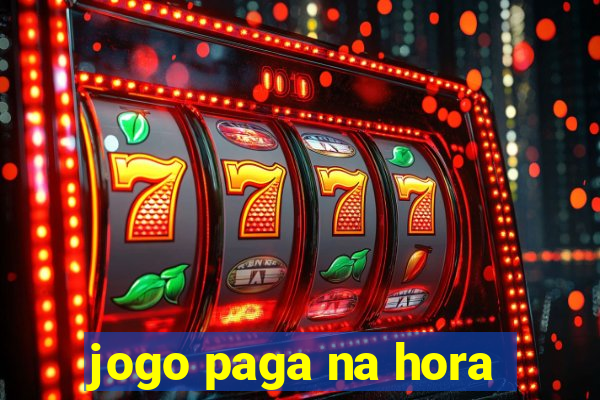 jogo paga na hora