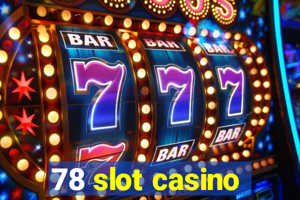 78 slot casino