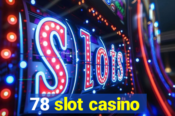 78 slot casino