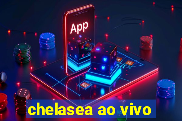 chelasea ao vivo