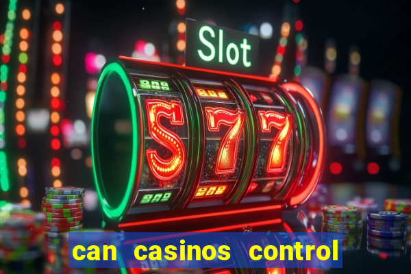 can casinos control slot machines