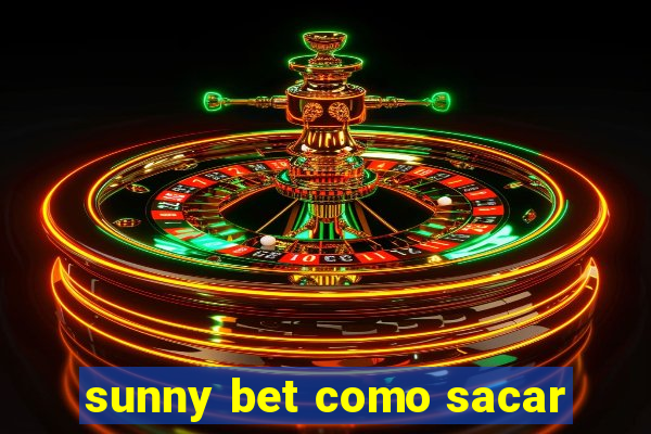 sunny bet como sacar