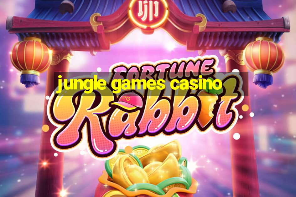 jungle games casino