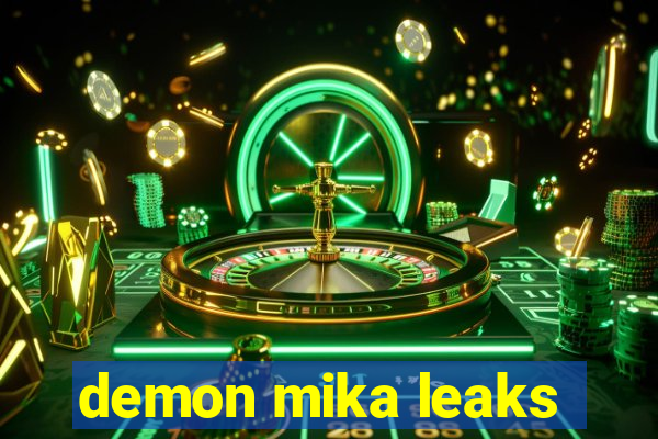 demon mika leaks