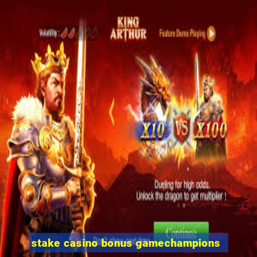 stake casino bonus gamechampions