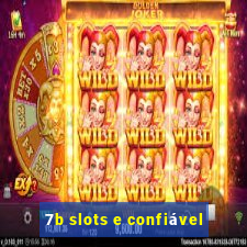 7b slots e confiável