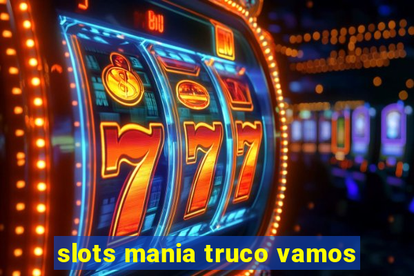 slots mania truco vamos