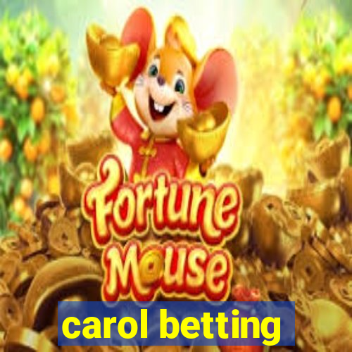 carol betting