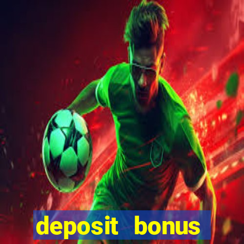 deposit bonus casino online