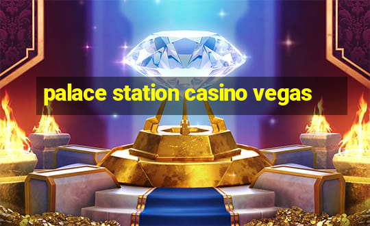 palace station casino vegas