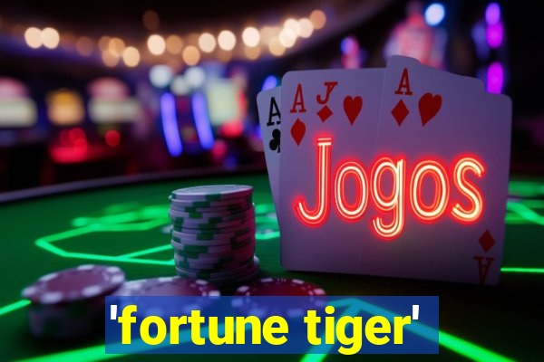 'fortune tiger'