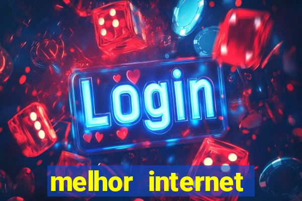 melhor internet para jogar online