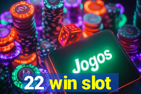 22 win slot