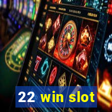 22 win slot