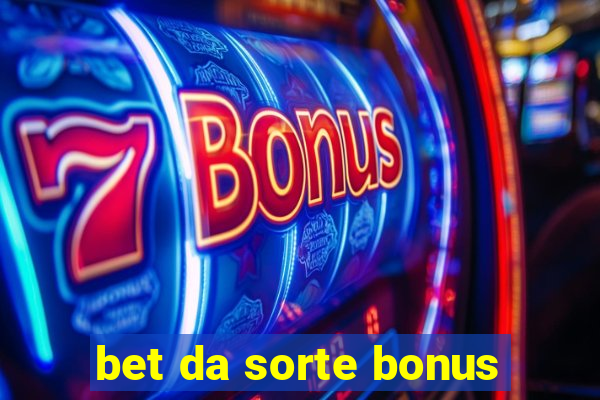 bet da sorte bonus