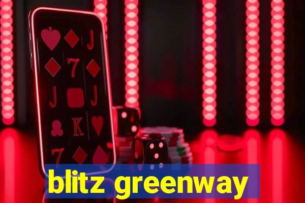 blitz greenway