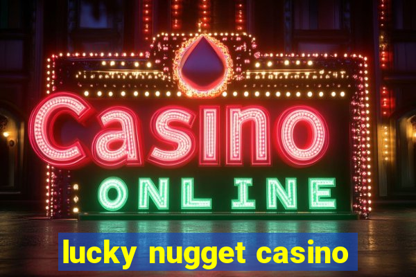 lucky nugget casino