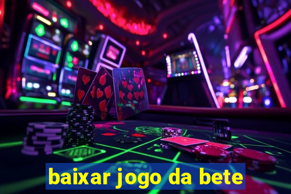 baixar jogo da bete