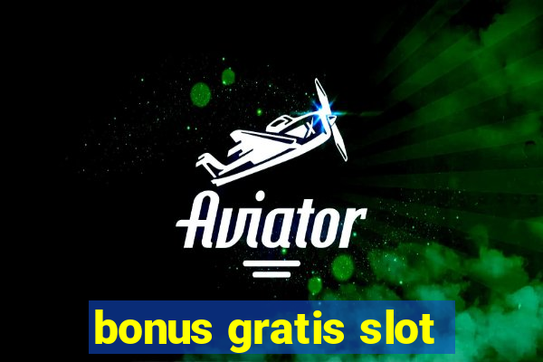 bonus gratis slot