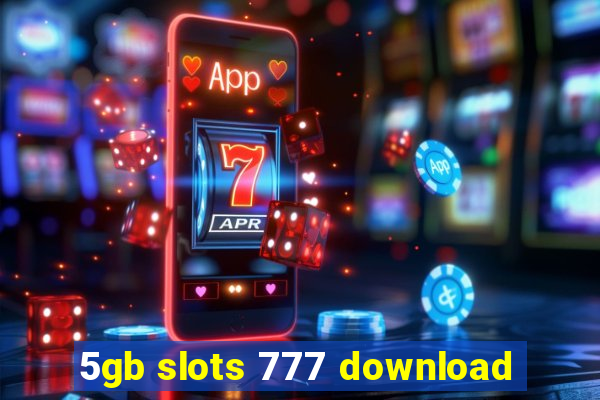 5gb slots 777 download