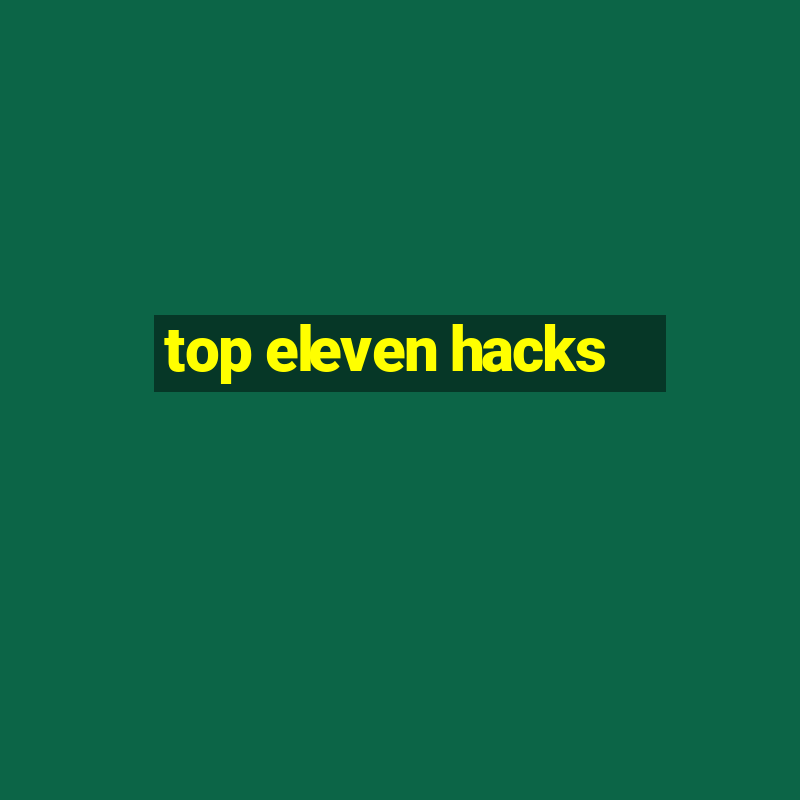 top eleven hacks