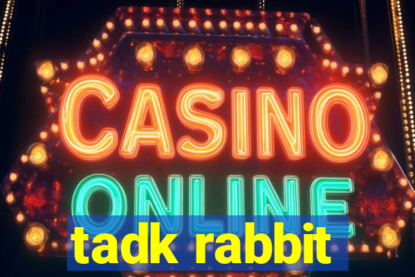 tadk rabbit