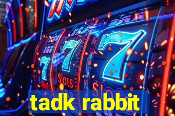 tadk rabbit