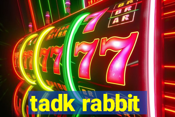 tadk rabbit