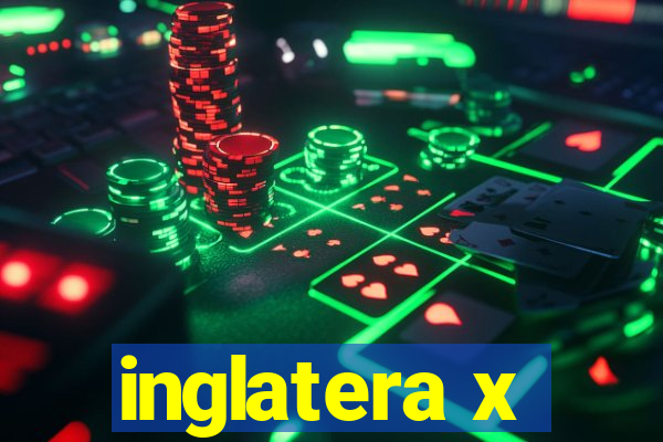 inglatera x