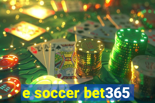 e soccer bet365