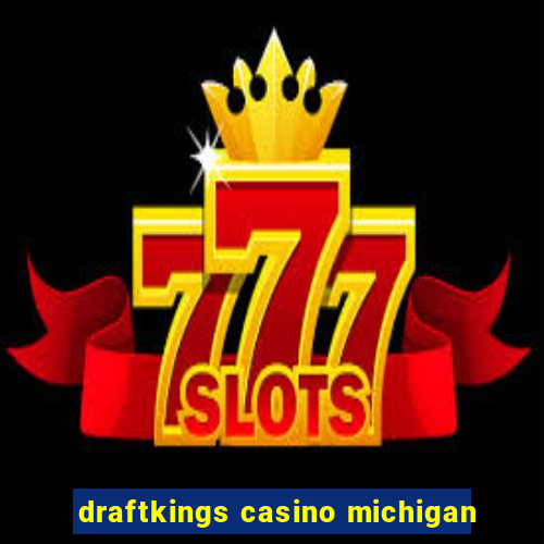 draftkings casino michigan