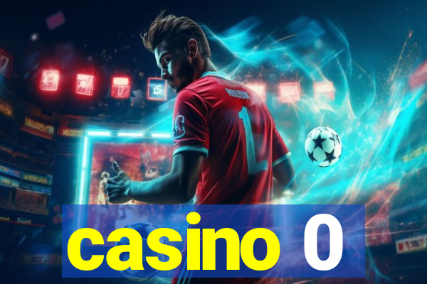 casino 0