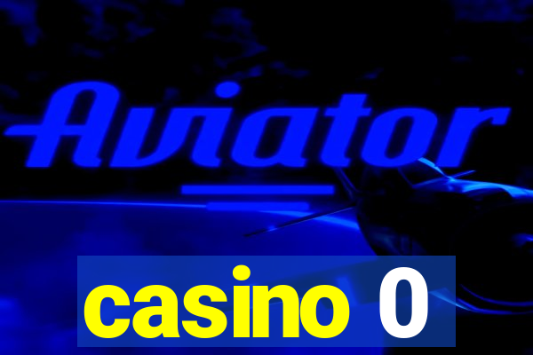 casino 0