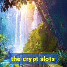 the crypt slots