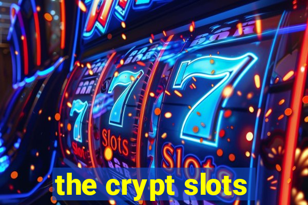 the crypt slots