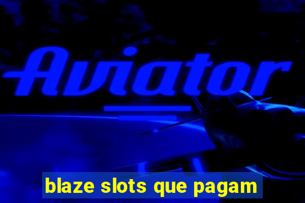 blaze slots que pagam