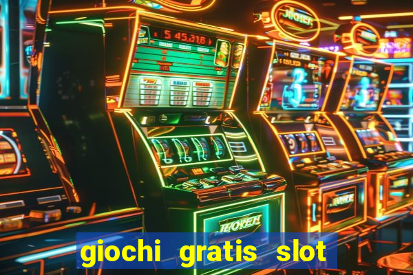 giochi gratis slot machine 2023