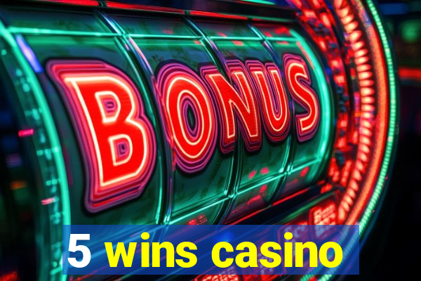 5 wins casino