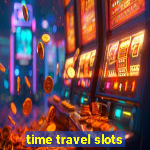 time travel slots