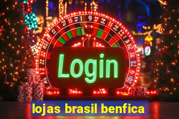 lojas brasil benfica