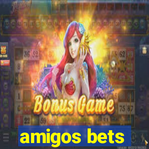 amigos bets