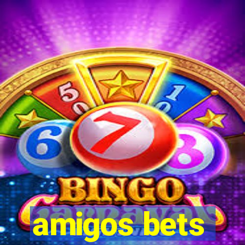 amigos bets