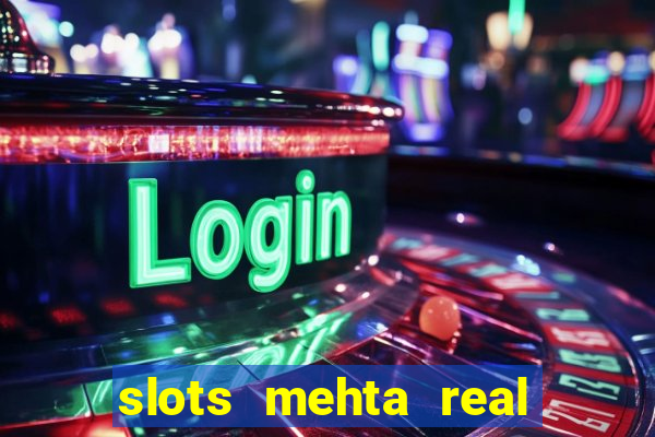 slots mehta real cash game