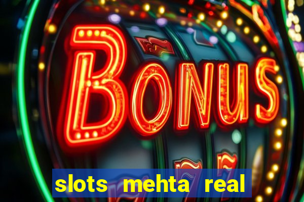 slots mehta real cash game