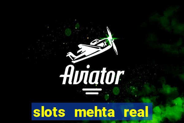 slots mehta real cash game