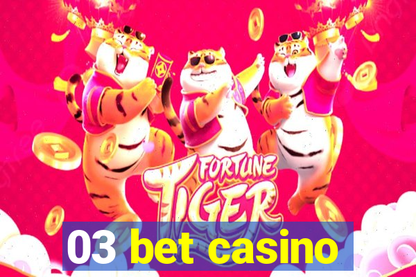 03 bet casino