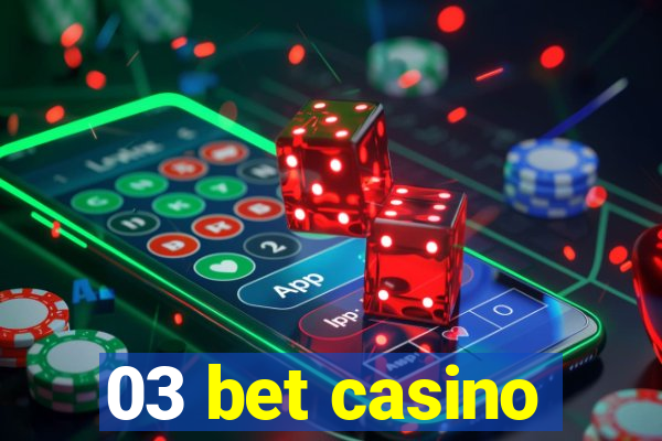 03 bet casino